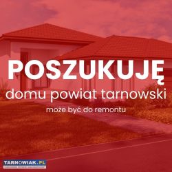 Szukam domu – tarnów i okolice (do 25 km) - Obrazek 1